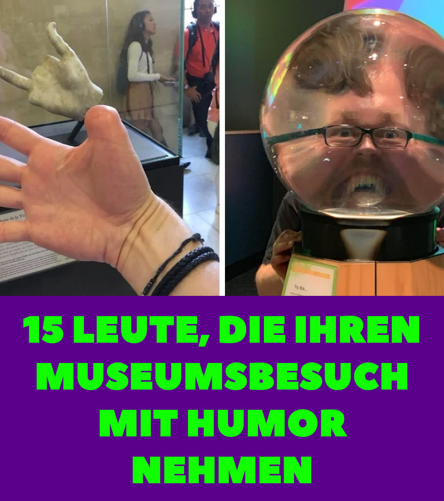 15 Leute, die ihren Museumsbesuch mit Humor nehmen