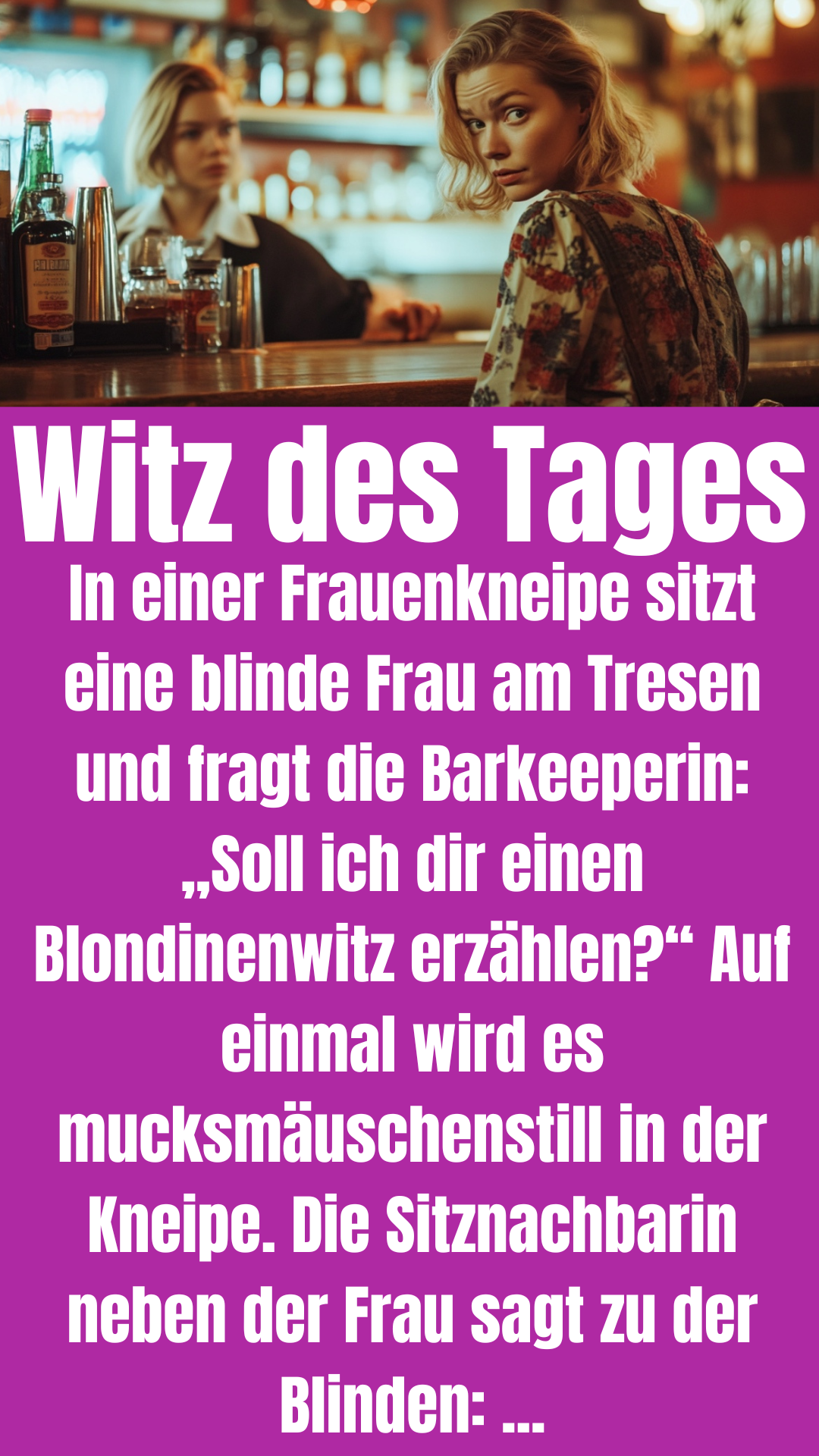 Witz des Tages: Blinde will in Frauenkneipe Blondinenwitz erzählen